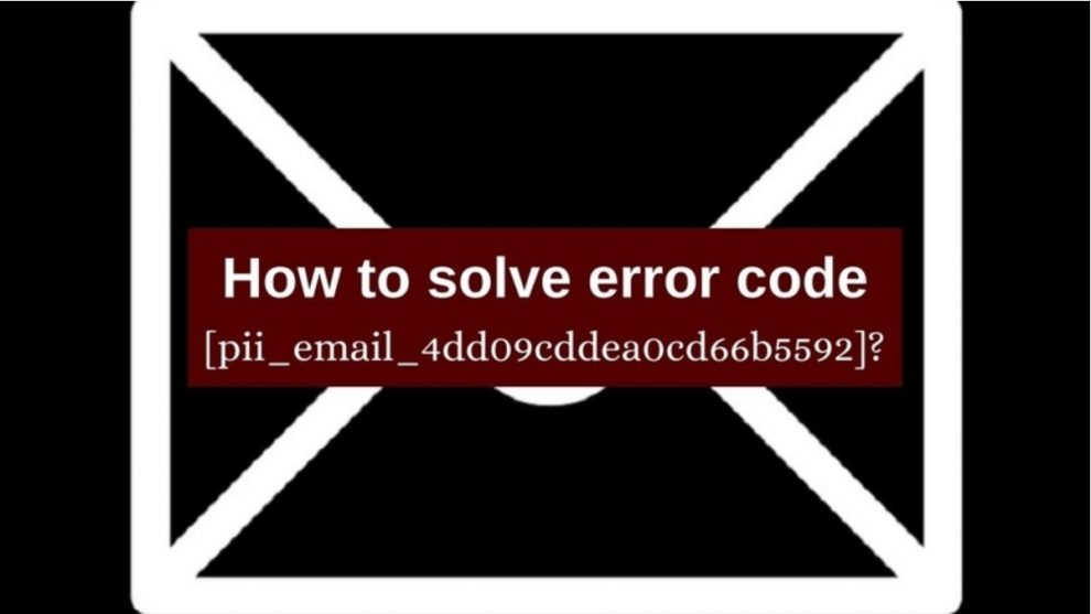 How To Solve [pii_email_4dd09cddea0cd66b5592]
